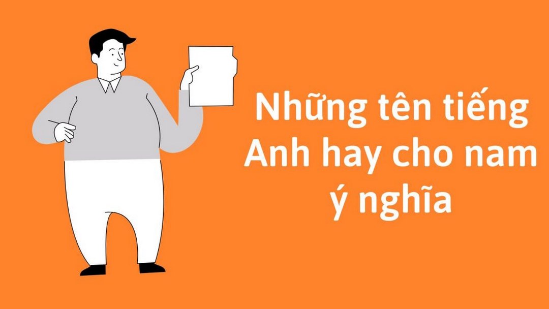 Những cái tên tiếng anh dành cho nam được nhiều người lựa chọn nhất