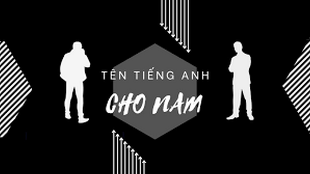 Tên Tiếng Anh phát âm giống Tiếng Việt hay cho nam