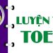Luyện tập và ôn luyện các kỹ năng cần thiết cho thi TOEIC