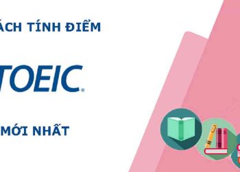 Cách tính điểm bài thi TOEIC: Tổng quan