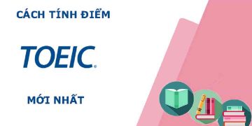 Cách tính điểm bài thi TOEIC: Tổng quan