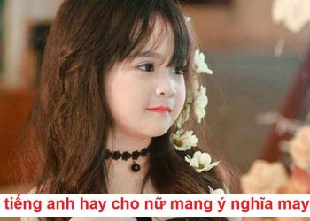 Cách chọn tên tiếng Anh hay cho nữ mang ý nghĩa may mắn