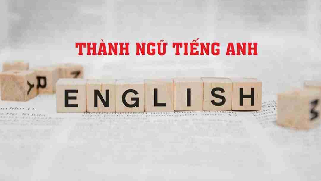 Cách sử dụng thành ngữ tiếng Anh trong giao tiếp hàng ngày